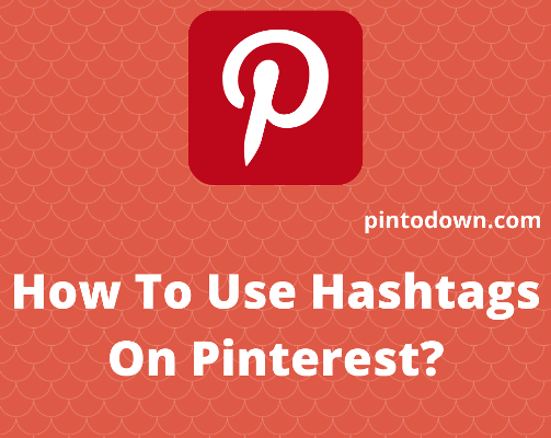 How To Use Hashtags On Pinterest